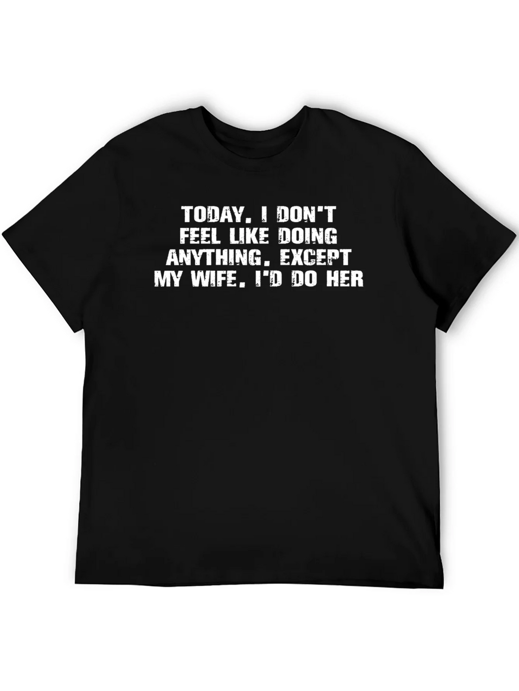 Funny Mens T-Shirt - TODAY I DONT FEEL LIKE DOING ANYTHING product image 5