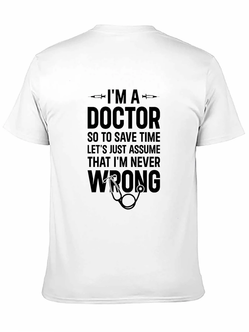 Doctor Humor T-Shirt: Im Never Wrong! product image 10