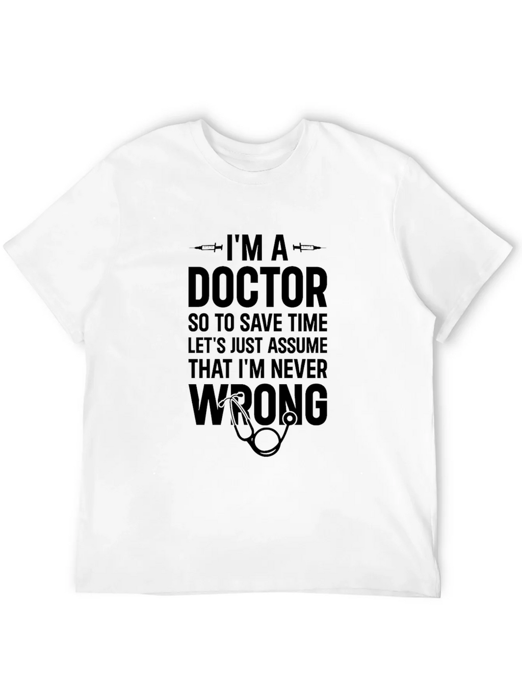 Doctor Humor T-Shirt: Im Never Wrong! product image 11