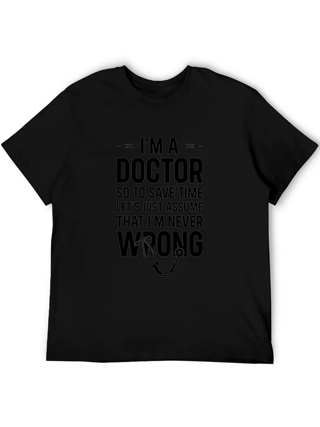 Doctor Humor T-Shirt: Im Never Wrong! product image 5