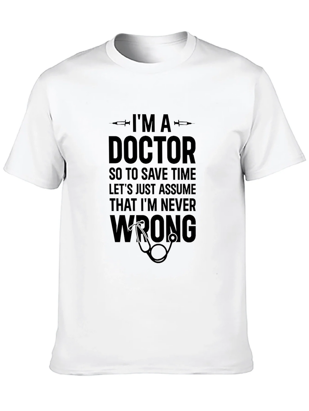 Doctor Humor T-Shirt: Im Never Wrong! product image 9