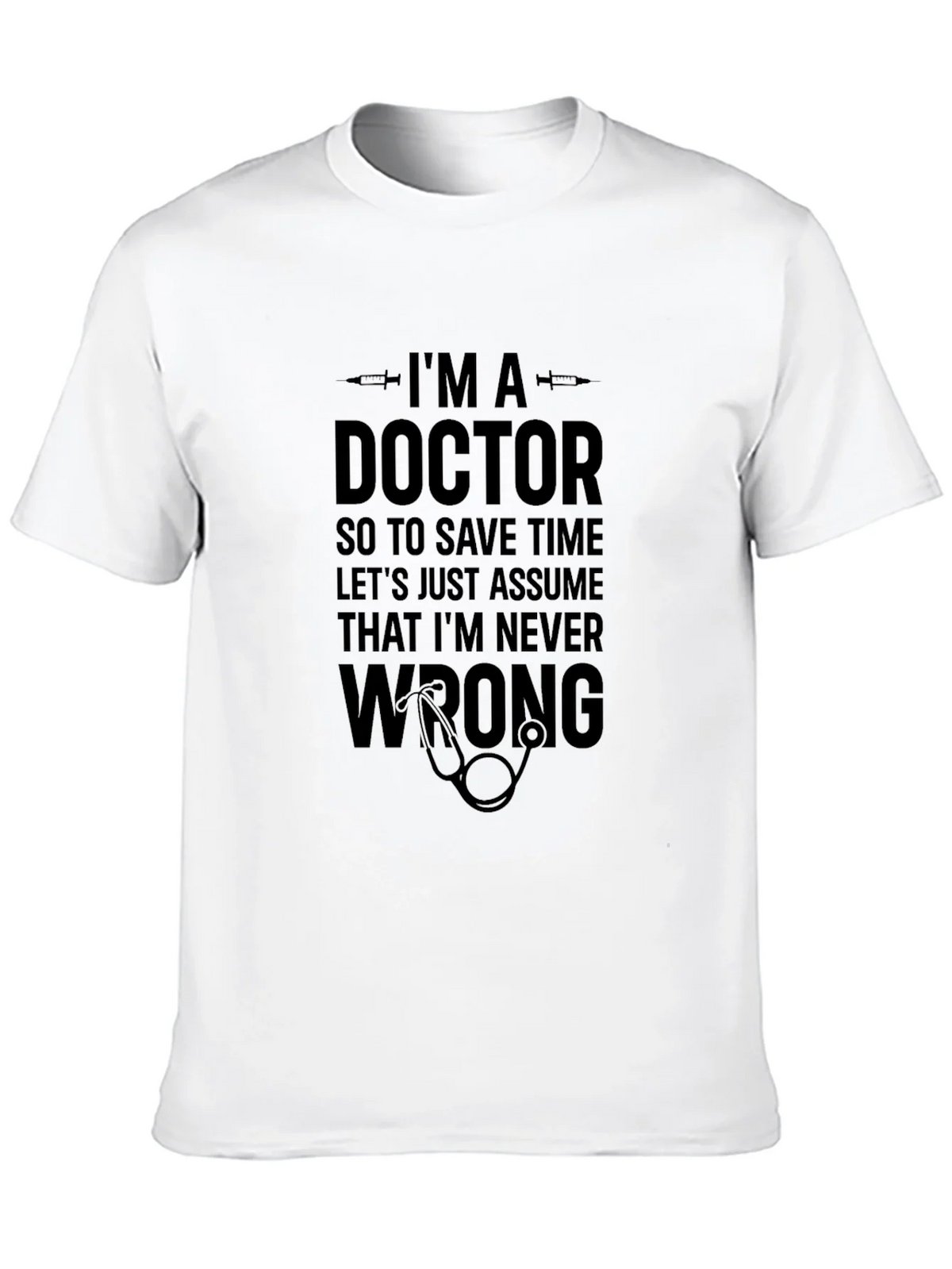Doctor Humor T-Shirt: Im Never Wrong! product image 9