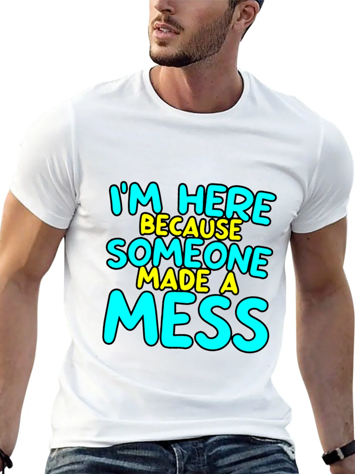 Im Here Because Someone Made A Mess T-Shirt product image 12