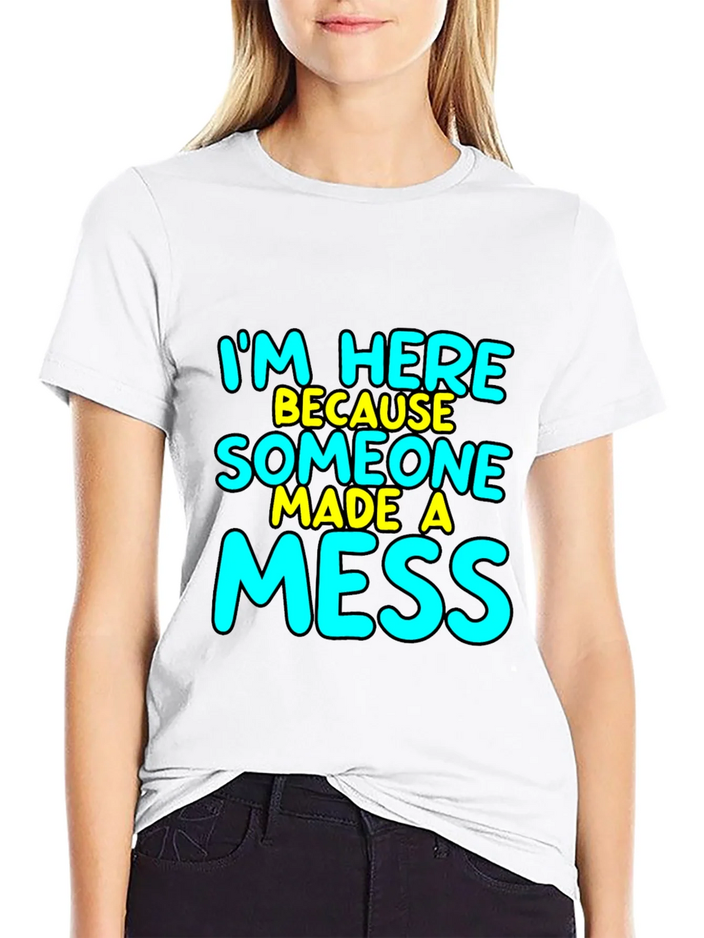 Im Here Because Someone Made A Mess T-Shirt product image 8
