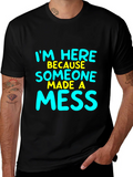 Im Here Because Someone Made A Mess T-Shirt product image 1
