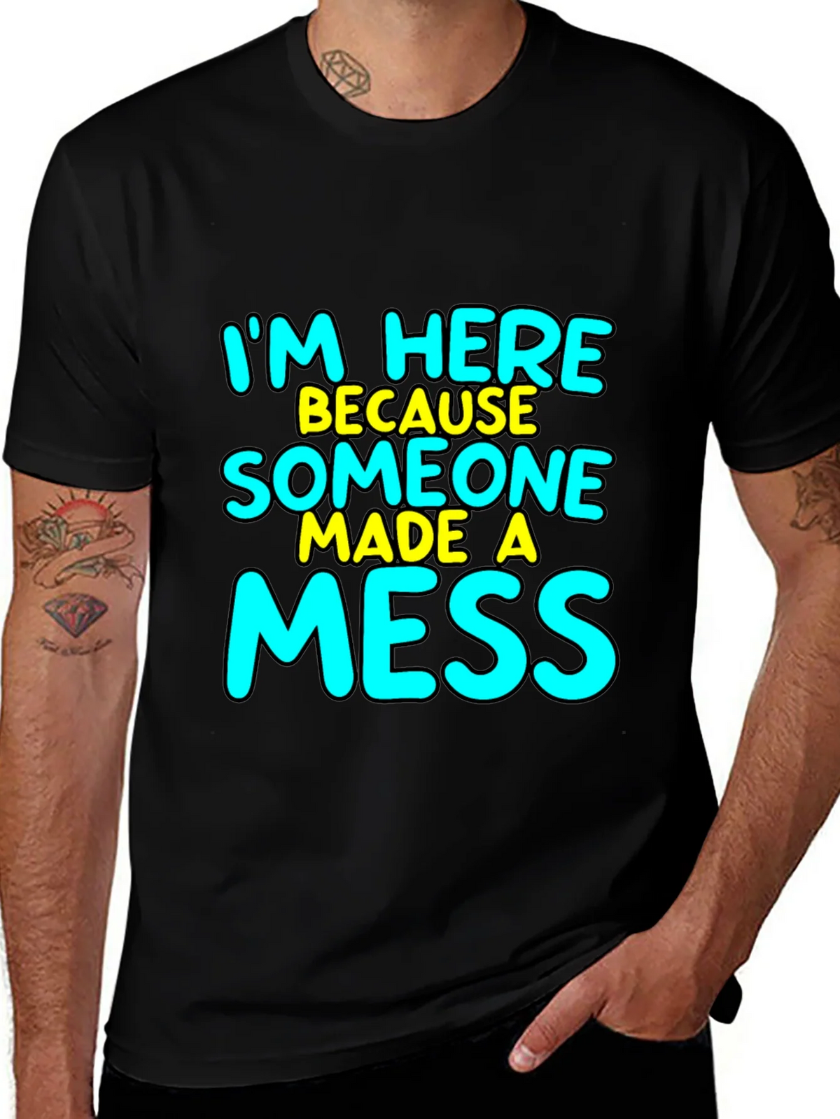 Im Here Because Someone Made A Mess T-Shirt product image 1