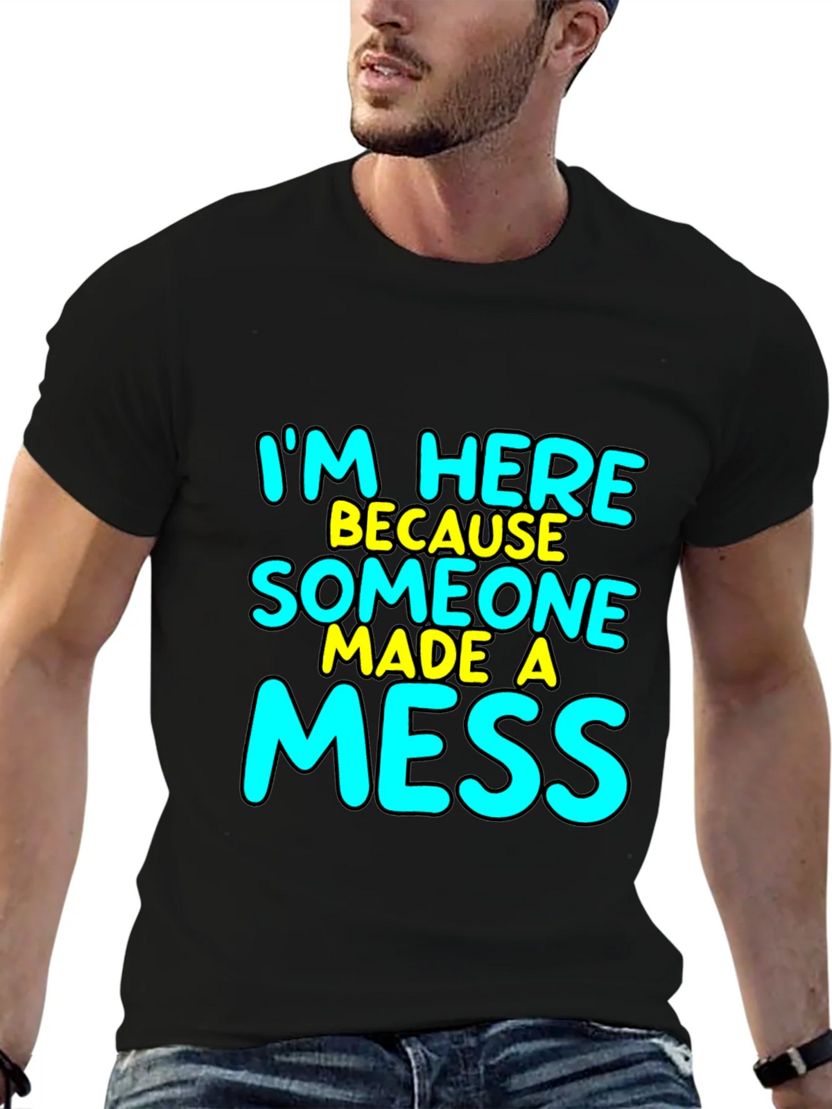 Im Here Because Someone Made A Mess T-Shirt product image 6